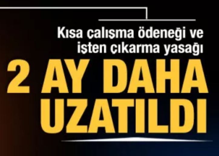 Kısa çalışma ödeneği  yasağı süresi uzatıldı