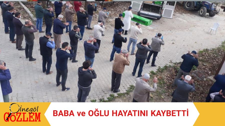 Baba ve oğlu hayatını kaybetti