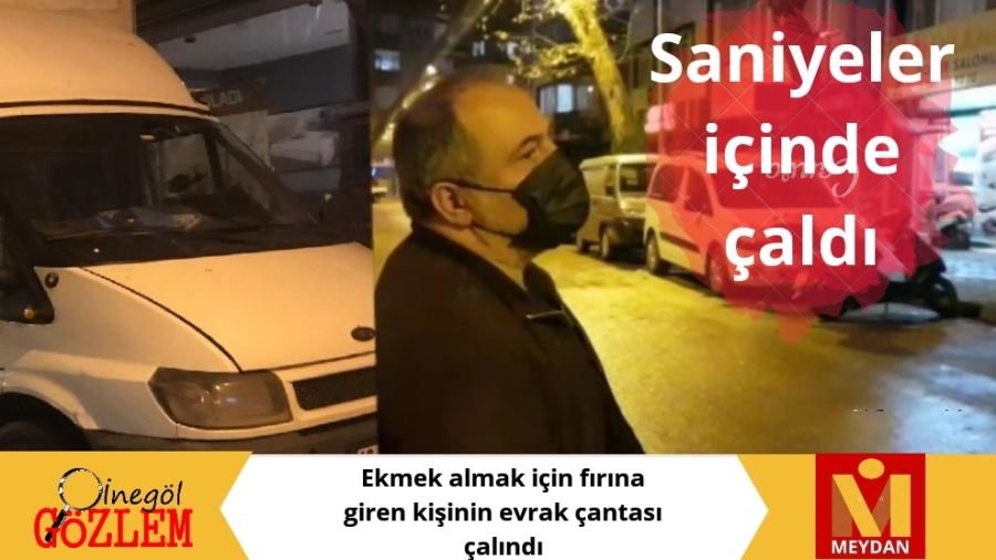 Ekmek almak için fırına giren kişinin evrak çantası çalındı