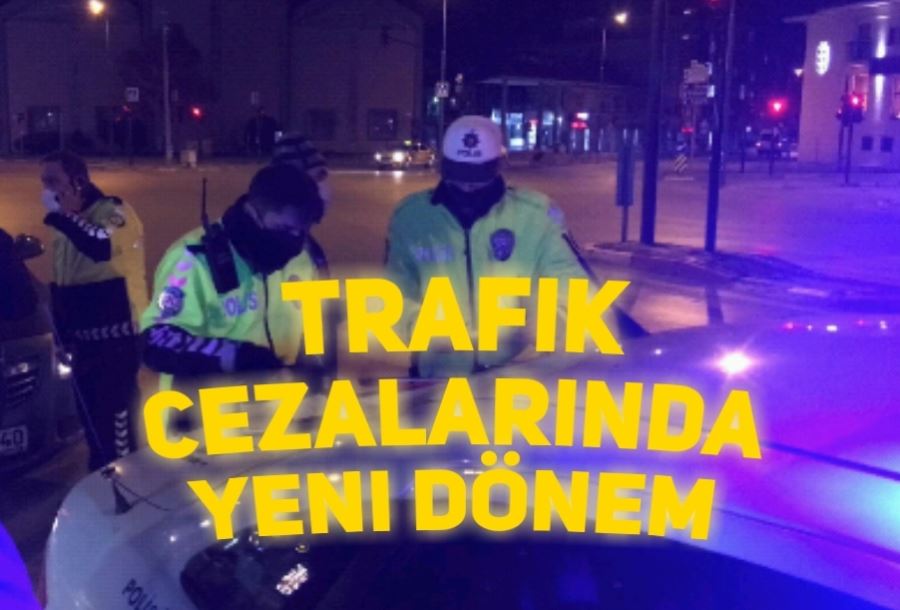 Trafik cezalarında yeni dönem