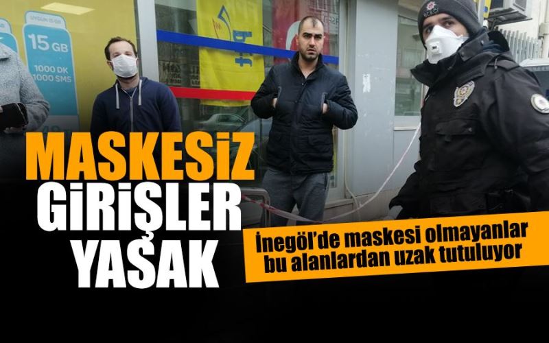 MASKESİZ GİRİŞLER YASAK