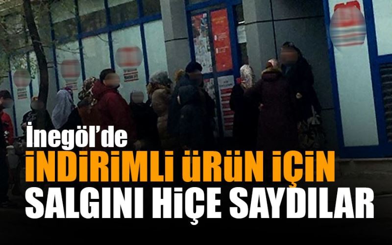 İNDİRİMLİ ÜRÜN İÇİN SALGINI HİÇE SAYDILAR