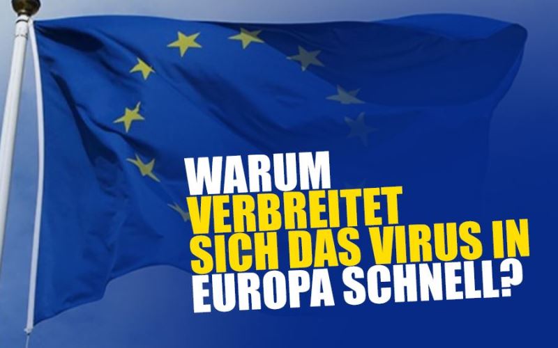 WARUM VERBREITET SICH DAS VIRUS IN EUROPA SCHNELL?