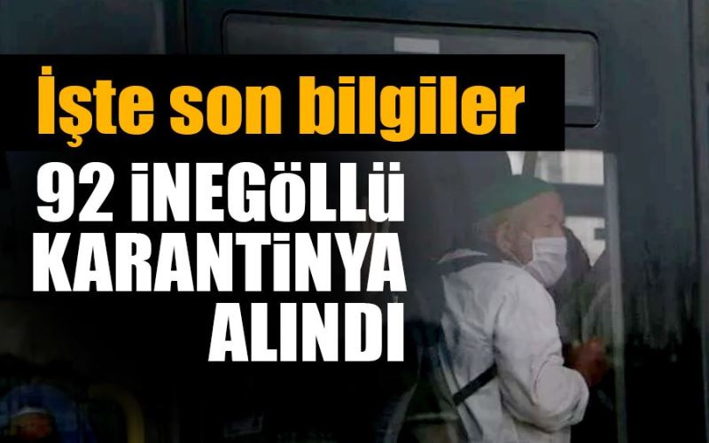 92 İnegöllü karantinaya alındı