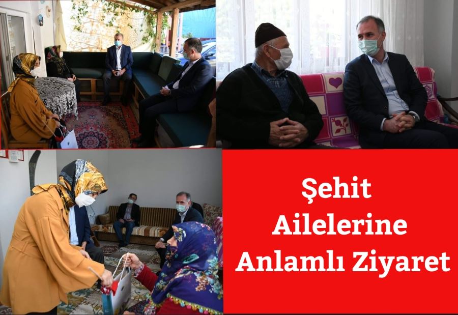 ŞEHİT AİLELERE ANLAMLI ZİYARET.