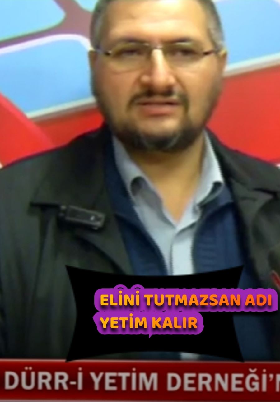 ELİNİ TUTMAZSAN ADI YETİM KALIR .