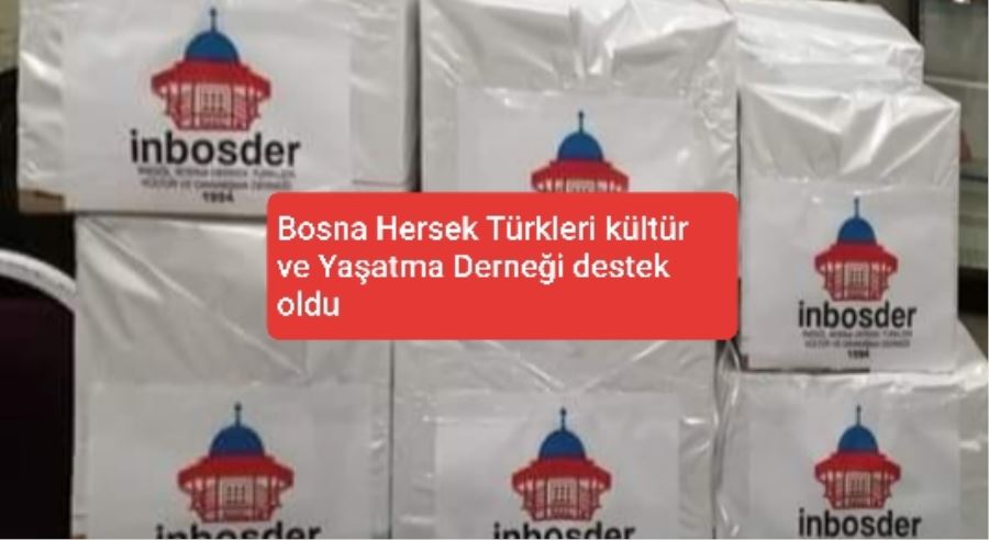 Bosna Hersek Türkleri kültür ve Yaşatma Derneği destek oldu.