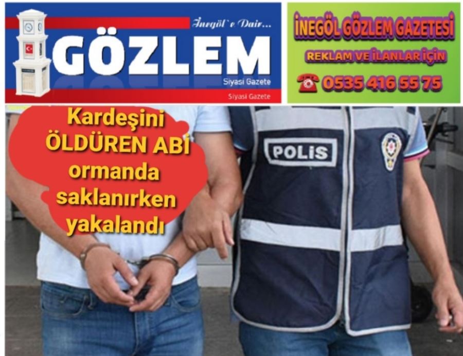 Kardeşini öldüren zanlı ormanlık  alanda  yakalandı