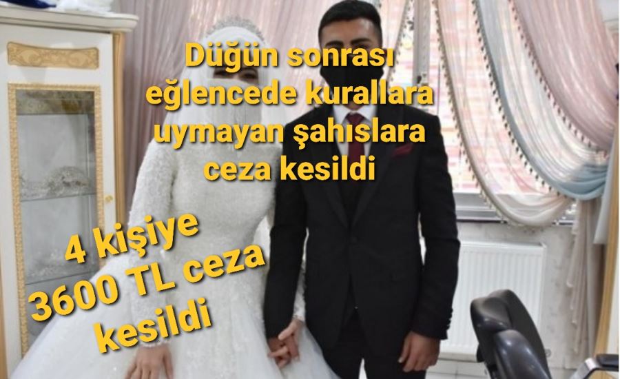 Düğün sonrası eğlencede kurallara uymayan şahıslara ceza kesildi