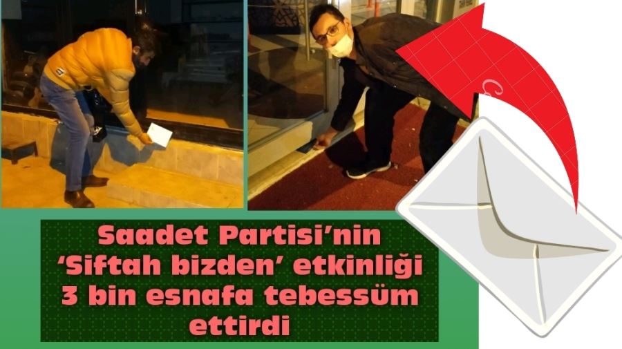 Saadet Partisi’nin ‘Siftah bizden’ etkinliği 3 bin esnafa tebessüm ettirdi