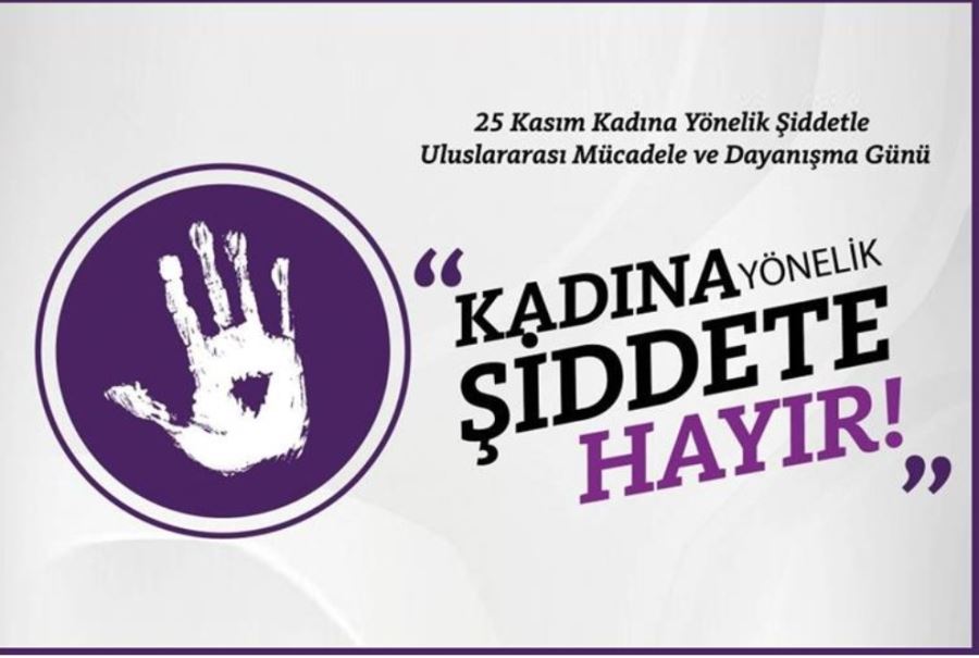 25 Kasım Kadına Yönelik Şiddetle Uluslararası Mücadele Günü