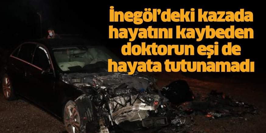  İnegöl’deki trafik kazasında ölen doktorun eşi de hayatını kaybetti