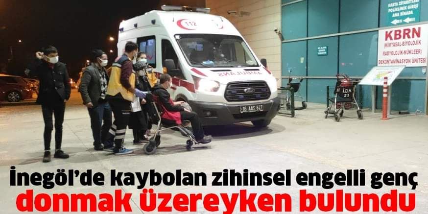 İnegöl’de kaybolan zihinsel engelli genç donmak üzereyken bulundu