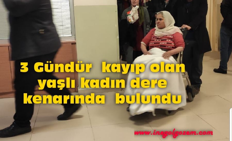 3 Gündür  kayıp olan yaşlı kadın dere kenarında  bulundu