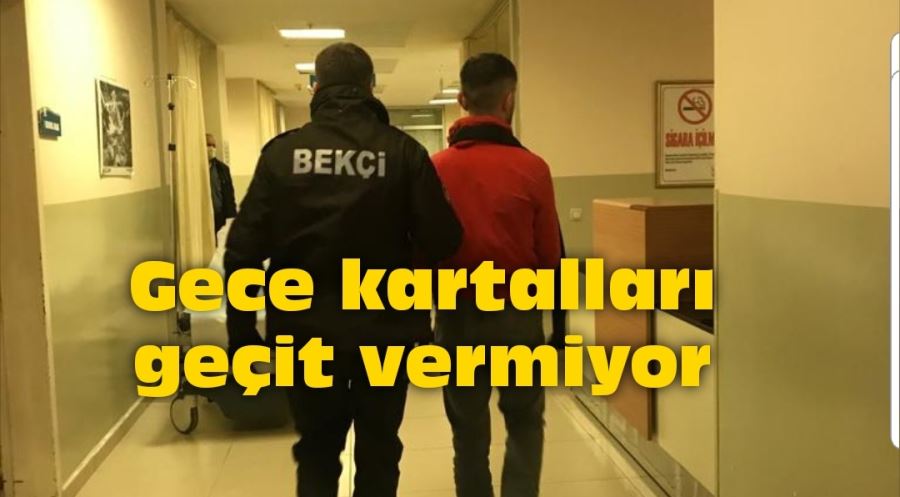 Gece kartalları geçit vermiyor