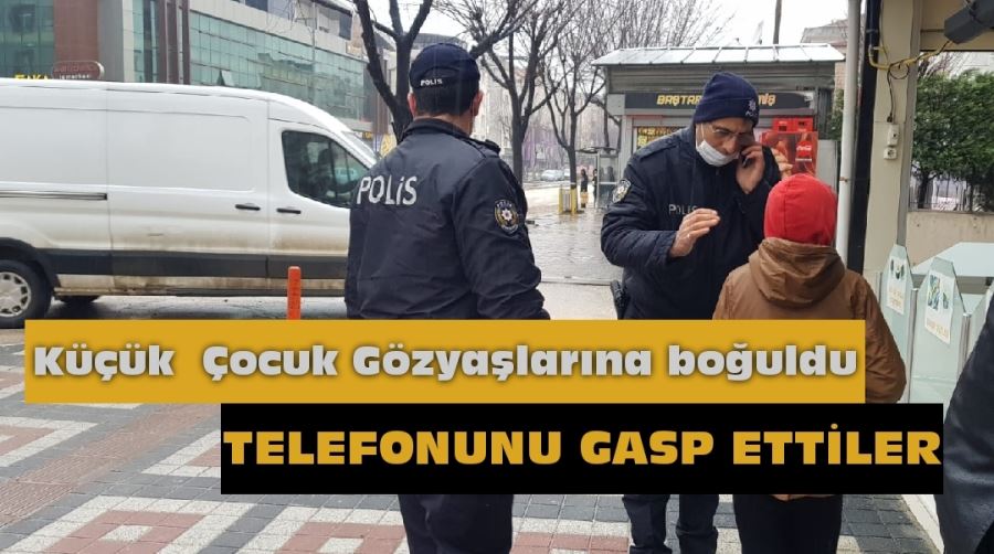 Küçük çocuğun telefonunu gasp edenler kayıplara karıştı