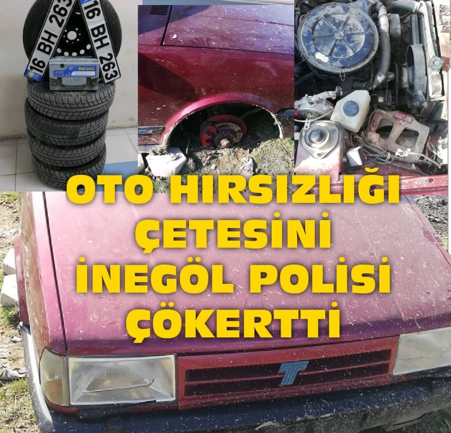 OTO HIRSIZLIĞI ÇETESİNİ İNEGÖL POLİSİ ÇÖKERTTİ