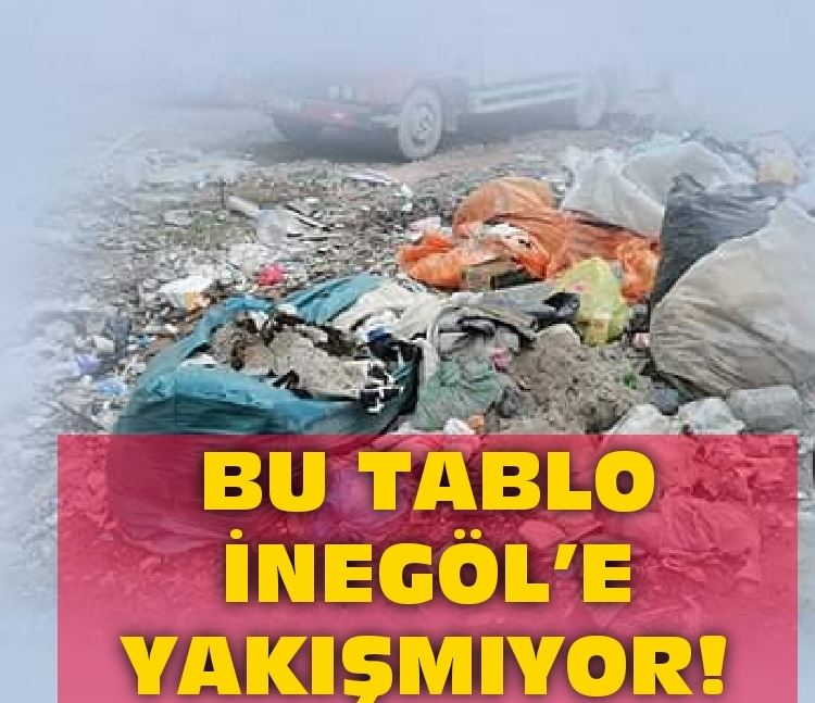 BU TABLO İNEGÖL’E YAKIŞMIYOR!