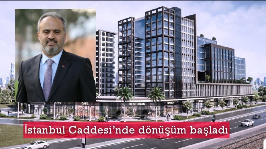 İstanbul Caddesi’nde dönüşüm başladı