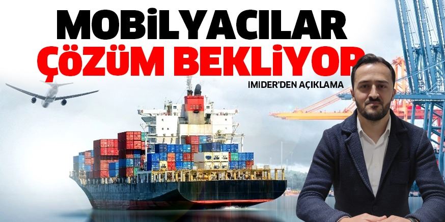 Mobilyacıların sorunları çözüm bekliyor