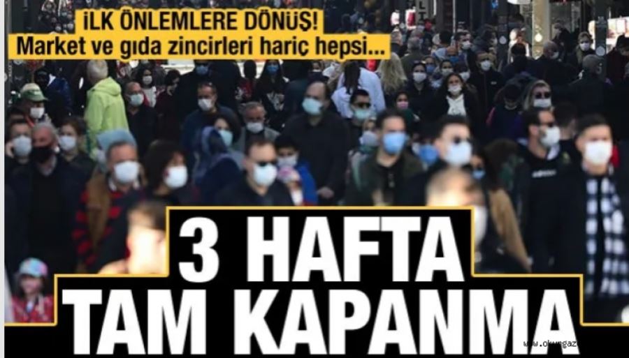 İlk önlemlere dönüş... 3 haftalık tam kapanma gündemde!