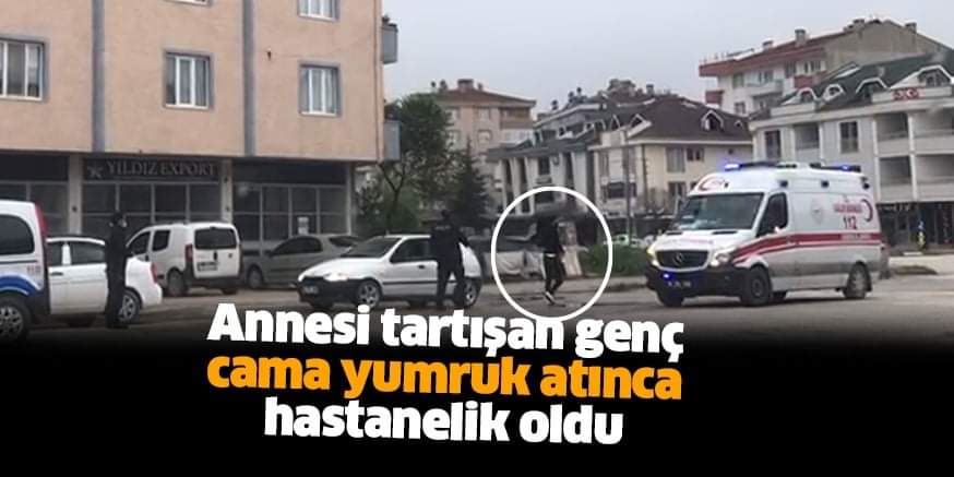 Annesine kızan genç cama yumruk atınca hastanelik oldu