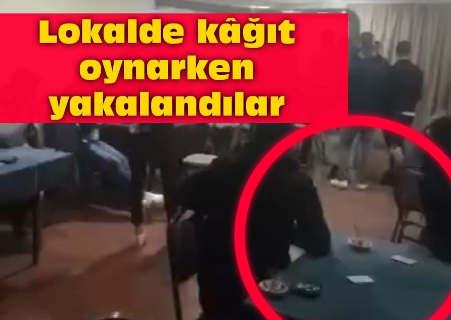 Lokalde kâğıt oynarken yakalandılar