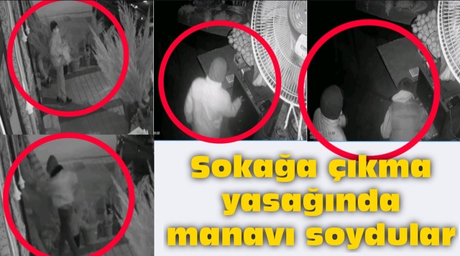 Sokağa çıkma yasağında manavı soydular