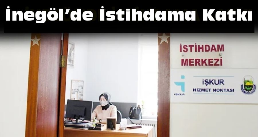 İnegöl’de İstihdama Katkı