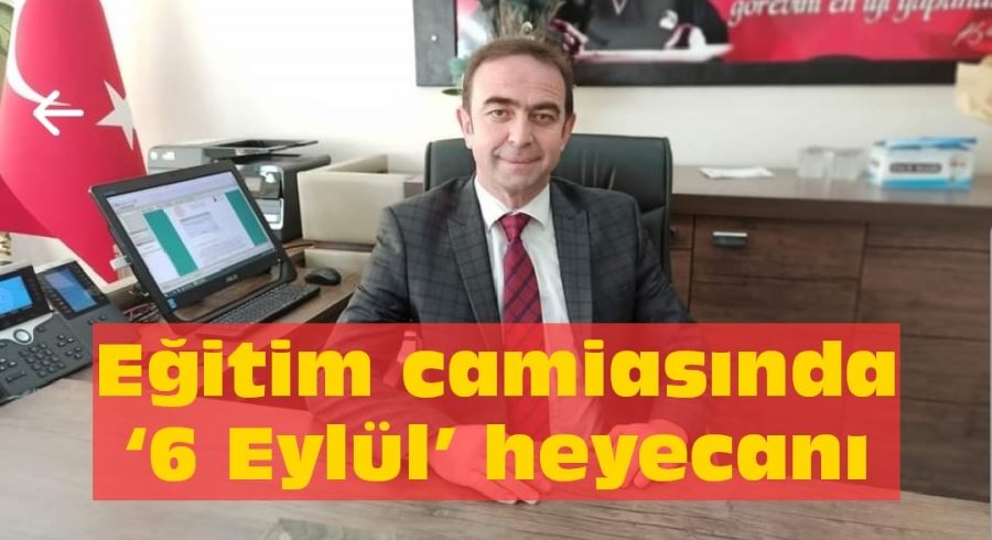 Eğitim camiasında ‘6 Eylül’ heyecanı