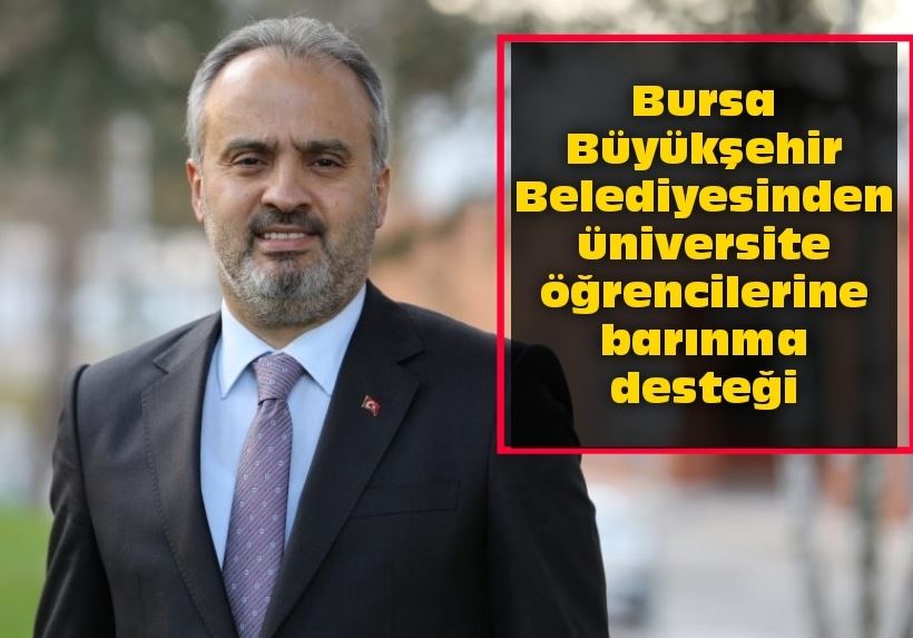 Bursa Büyükşehir Belediyesinden üniversite öğrencilerine barınma desteği