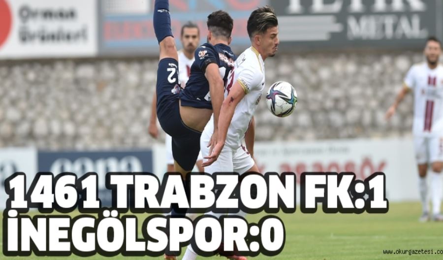 1461 TRABZON FK:1 İNEGÖLSPOR:0