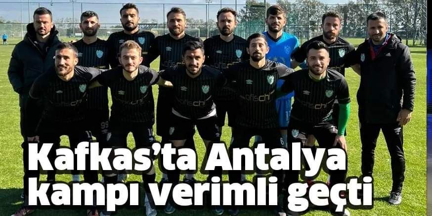 Kafkas’ta Antalya kampı verimli geçti