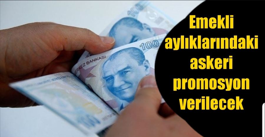 Emekli aylıklarındaki askeri promosyon tutarları güncellendi