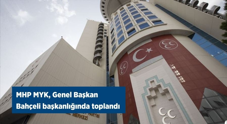 MHP MYK,Genel Başkan Bahçeli başkanlığında toplandı