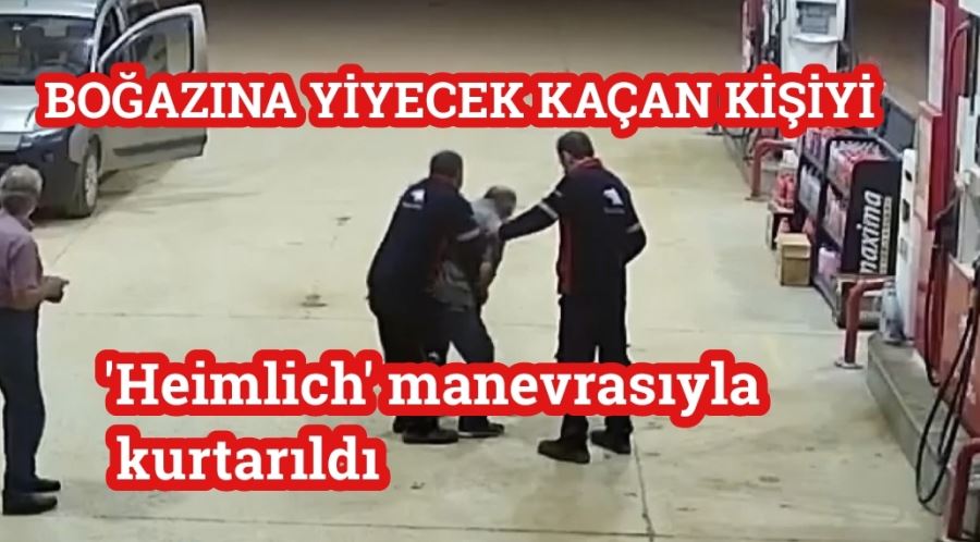 Boğazına yiyecek kaçan sürücü akaryakıt istasyonunda Heimlich manevrasıyla kurtarıldı