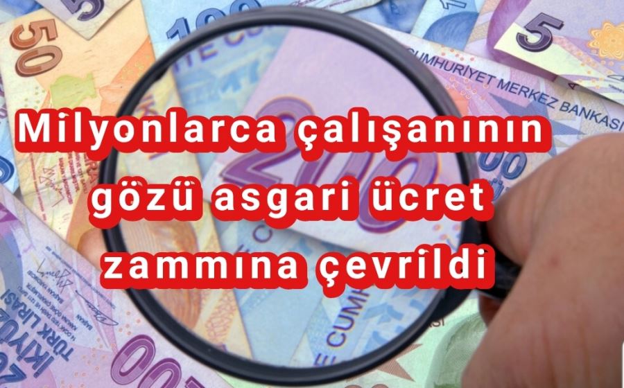 Milyonlarca çalışanının gözü asgari ücret zammına çevrildi