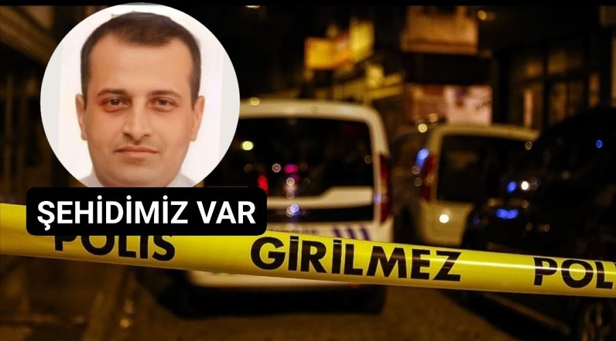 Şüphelilerin açtığı ateşle yaralanan polis memuru kaldırdığı hastahane şehit oldu