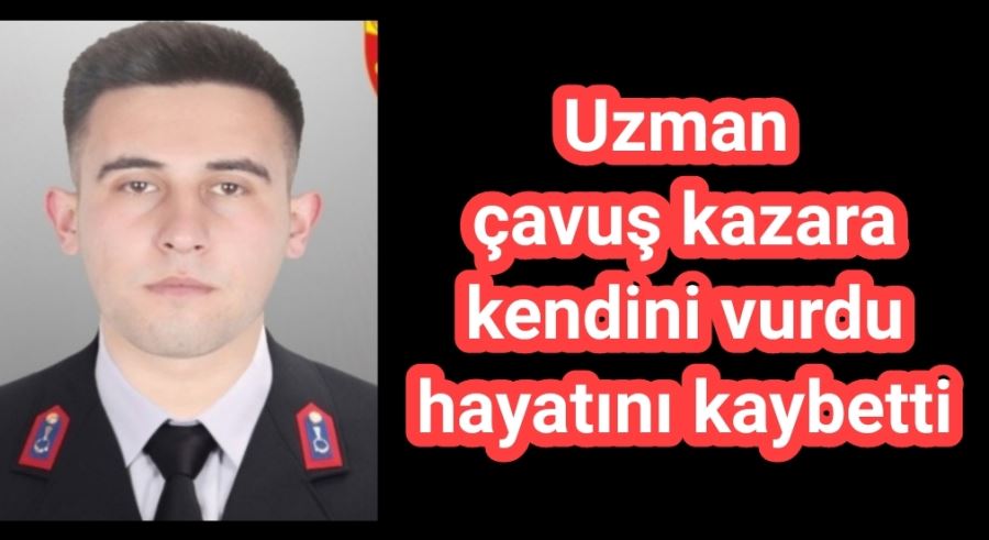 Uzman çavuş kazara kendini vurdu hayatını kaybetti