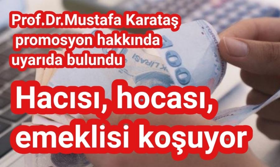 Prof.Dr.Mustafa Karataş promosyon hakkında uyarıda bulundu