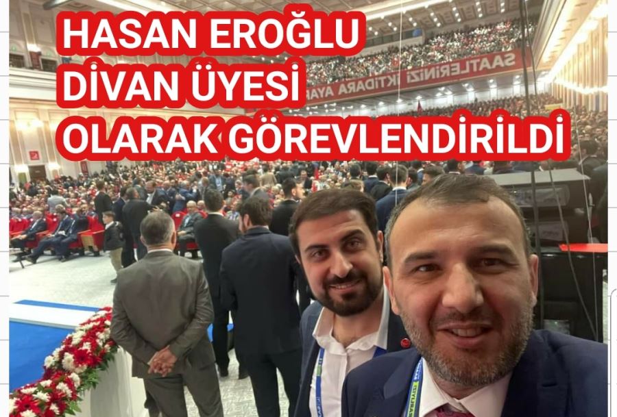 HASAN EROĞLU DİVAN ÜYESİ OLARAK GÖREVLENDİRİLDİ