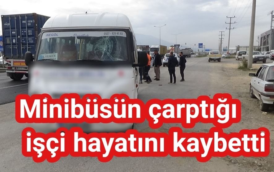 Yolcu minibüsünün çarptığı işçi hayatını kaybetti