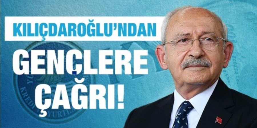 Kılıçdaroğlu gençlere çağrı yaptı!