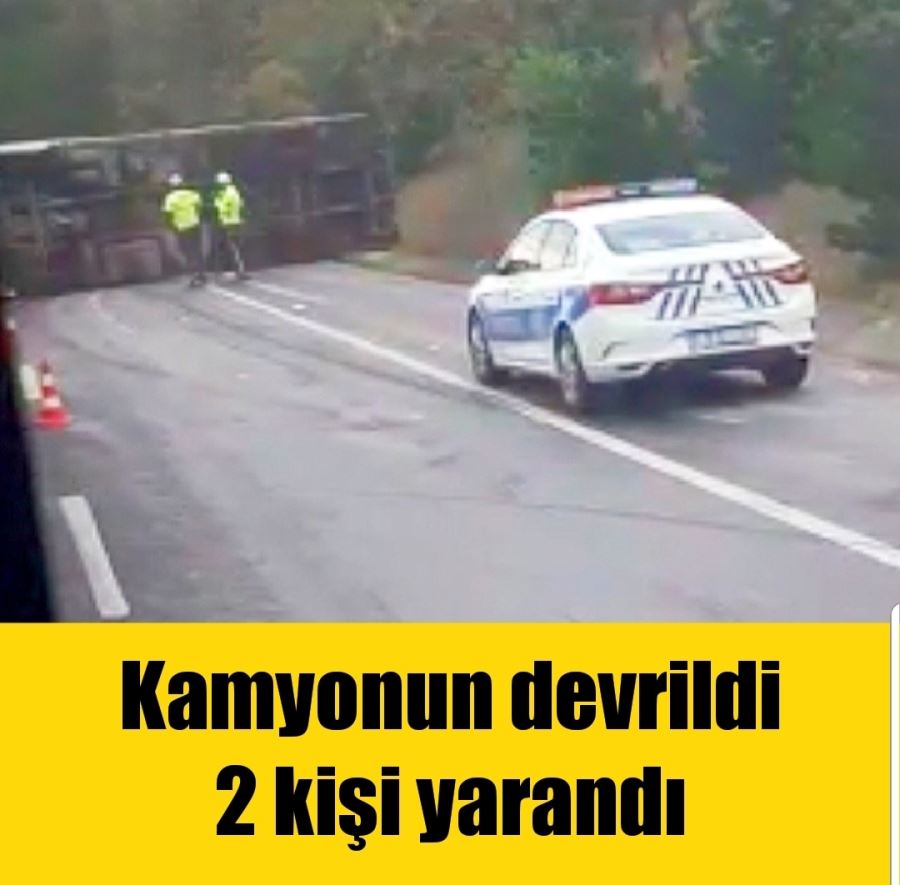 Kamyonun devrildi 2 kişi yarandı