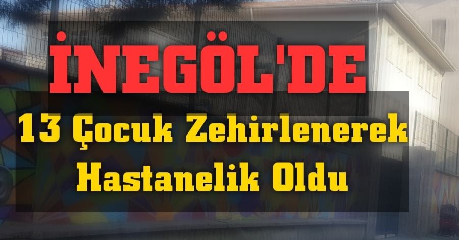 13 çocuk Zehirlenerek Hastanelik oldu