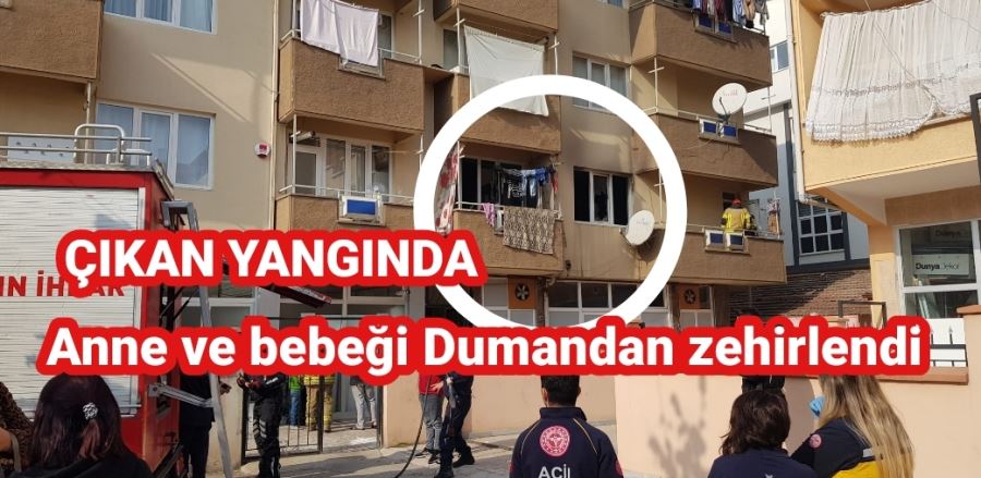 Çıkan yangında Anne ve bebeği hastaneye kaldırıldı