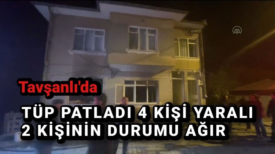 Tüp patlamasında 4 kişi yaralandı