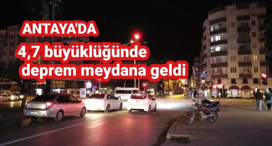 4,7 büyüklüğünde deprem meydana geldi.