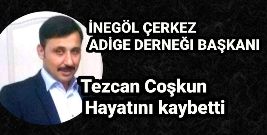 Tezcan Coşkun hayatını kaybetti