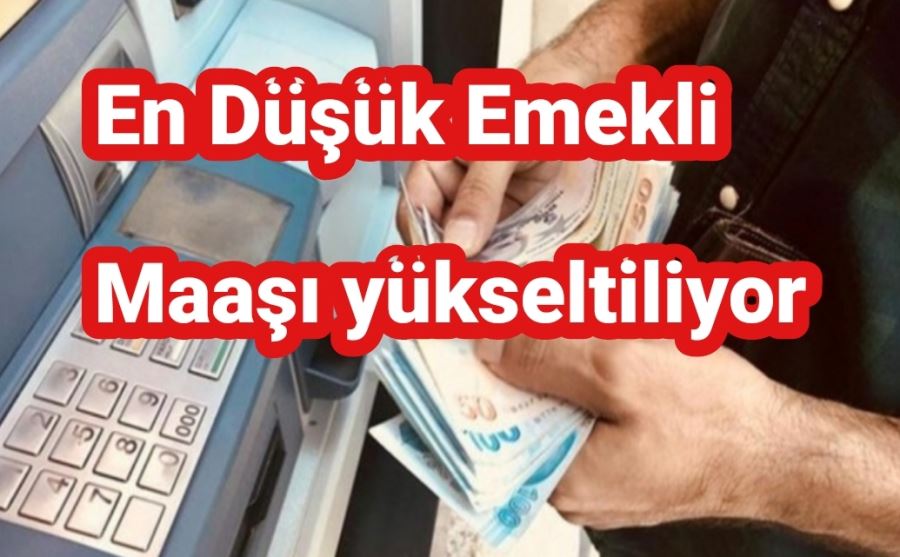 En Düşük Emekli Maaşı yükseltiliyor